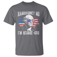 Funny George Washington T Shirt Handsome No I'm George-ous 4th Of July American Flag