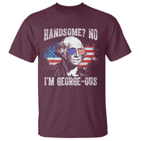 Funny George Washington T Shirt Handsome No I'm George-ous 4th Of July American Flag
