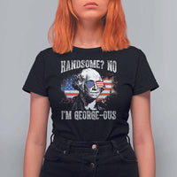 Funny George Washington T Shirt For Women Handsome No I'm George-ous 4th Of July American Flag