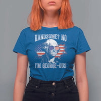 Funny George Washington T Shirt For Women Handsome No I'm George-ous 4th Of July American Flag