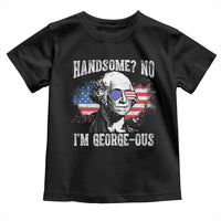 Funny George Washington Toddler T Shirt Handsome No I'm George-ous 4th Of July American Flag