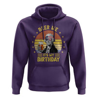 Funny George Washington's Birthday Hoodie Beer Me It's My Birthday Presidents' Day