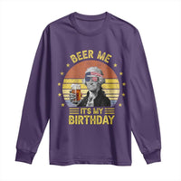 Funny George Washington's Birthday Long Sleeve Shirt Beer Me It's My Birthday Presidents' Day