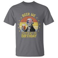 Funny George Washington's Birthday T Shirt Beer Me It's My Birthday Presidents' Day