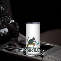 Chinga La Migra Skinny Tumbler Funny Immigration Rights Cat Political