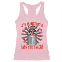 Funny Raccoon Valentine Racerback Tank Top Love Is Overrated Pass The Snacks