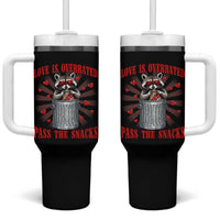 Funny Raccoon Valentine Tumbler With Handle Love Is Overrated Pass The Snacks