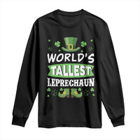 Funny World's Tallest Leprechaun St Patrick's Day Long Sleeve Shirt Shamrock