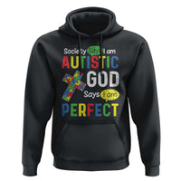 Society Says I Am Autistic God Says I Am Perfect Hoodie Autism Awareness