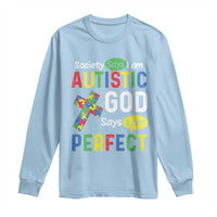 Society Says I Am Autistic God Says I Am Perfect Long Sleeve Shirt Autism Awareness