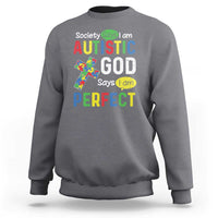 Society Says I Am Autistic God Says I Am Perfect Sweatshirt Autism Awareness