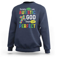 Society Says I Am Autistic God Says I Am Perfect Sweatshirt Autism Awareness