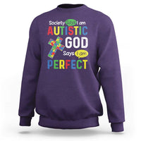 Society Says I Am Autistic God Says I Am Perfect Sweatshirt Autism Awareness