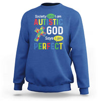 Society Says I Am Autistic God Says I Am Perfect Sweatshirt Autism Awareness