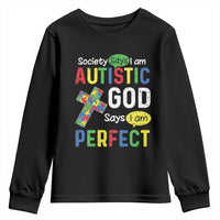 Society Says I Am Autistic God Says I Am Perfect Youth Sweatshirt Autism Awareness