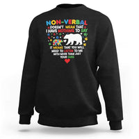 Autism Awareness Sweatshirt Non Verbal Doesn't Mean That I Have Nothing To Say Puzzle Bear