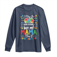 I May Be Non Verbal But My Mama Ain't Remember That Long Sleeve Shirt Autism Awareness Mom