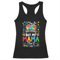 I May Be Non Verbal But My Mama Ain't Remember That Racerback Tank Top Autism Awareness Mom