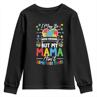 I May Be Non Verbal But My Mama Ain't Remember That Youth Sweatshirt Autism Awareness Mom