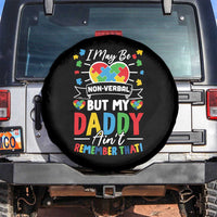 I May Be Non Verbal But My Daddy Ain't Remember That Spare Tire Cover Autism Awareness Dad