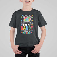 I May Be Non Verbal But My Daddy Ain't Remember That T Shirt For Kid Autism Awareness Dad