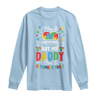 I May Be Non Verbal But My Daddy Ain't Remember That Long Sleeve Shirt Autism Awareness Dad