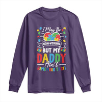 I May Be Non Verbal But My Daddy Ain't Remember That Long Sleeve Shirt Autism Awareness Dad