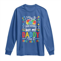 I May Be Non Verbal But My Daddy Ain't Remember That Long Sleeve Shirt Autism Awareness Dad