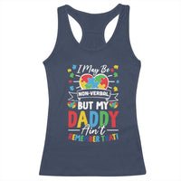 I May Be Non Verbal But My Daddy Ain't Remember That Racerback Tank Top Autism Awareness Dad
