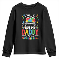 I May Be Non Verbal But My Daddy Ain't Remember That Youth Sweatshirt Autism Awareness Dad