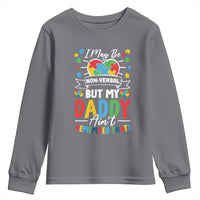 I May Be Non Verbal But My Daddy Ain't Remember That Youth Sweatshirt Autism Awareness Dad