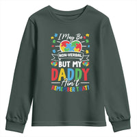 I May Be Non Verbal But My Daddy Ain't Remember That Youth Sweatshirt Autism Awareness Dad