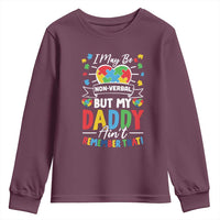I May Be Non Verbal But My Daddy Ain't Remember That Youth Sweatshirt Autism Awareness Dad