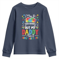 I May Be Non Verbal But My Daddy Ain't Remember That Youth Sweatshirt Autism Awareness Dad