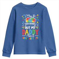 I May Be Non Verbal But My Daddy Ain't Remember That Youth Sweatshirt Autism Awareness Dad