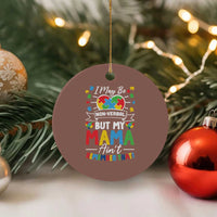 I May Be Non Verbal But My Mama Ain't Remember That Ceramic Ornament Autism Awareness Mom