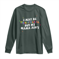Funny Autism Awareness Mom Long Sleeve Shirt I May Be Non Verbal But My Mama Ain't
