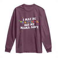 Funny Autism Awareness Mom Long Sleeve Shirt I May Be Non Verbal But My Mama Ain't