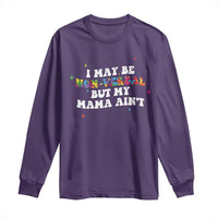 Funny Autism Awareness Mom Long Sleeve Shirt I May Be Non Verbal But My Mama Ain't