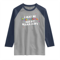 Funny Autism Awareness Mom Raglan Shirt I May Be Non Verbal But My Mama Ain't