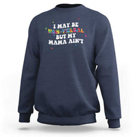 Funny Autism Awareness Mom Sweatshirt I May Be Non Verbal But My Mama Ain't