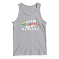 Funny Autism Awareness Mom Tank Top I May Be Non Verbal But My Mama Ain't