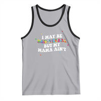 Funny Autism Awareness Mom Tank Top I May Be Non Verbal But My Mama Ain't