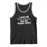 Funny Autism Awareness Mom Tank Top I May Be Non Verbal But My Mama Ain't