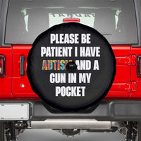 Funny Please Be Patient I Have Autism And A Gun In My Pocket Spare Tire Cover Autism Awareness
