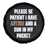 Funny Please Be Patient I Have Autism And A Gun In My Pocket Spare Tire Cover Autism Awareness