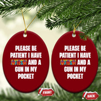 Funny Please Be Patient I Have Autism And A Gun In My Pocket Ceramic Ornament Autism Awareness