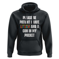Funny Please Be Patient I Have Autism And A Gun In My Pocket Hoodie Autism Awareness