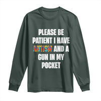 Funny Please Be Patient I Have Autism And A Gun In My Pocket Long Sleeve Shirt Autism Awareness