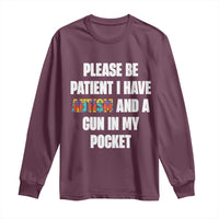 Funny Please Be Patient I Have Autism And A Gun In My Pocket Long Sleeve Shirt Autism Awareness